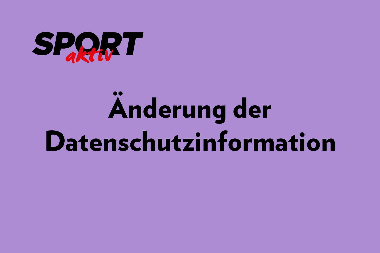 Änderung der Datenschutzinformation – am 25.05.2023