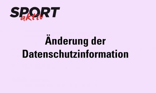 Änderung der Datenschutzinformation – am 25.05.2021