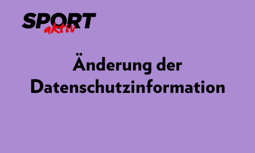 © SPORTaktiv Änderung der Datenschutzinformation – am 25.05.2023