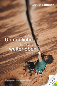 Spiegel des Lebens: Profi Jacopo Larcher über Klettern als Lebensschule