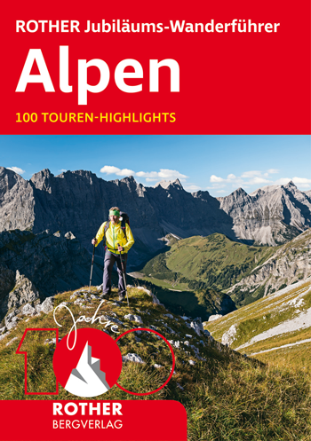 Rother Jubiläums-Wanderführer: 100 Lieblings-Touren in den Alpen